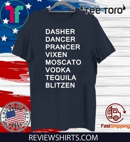 Dasher Dancer Prancer Vixen Moscato Vodka Tequila Blitzen Offcial T-Shirt