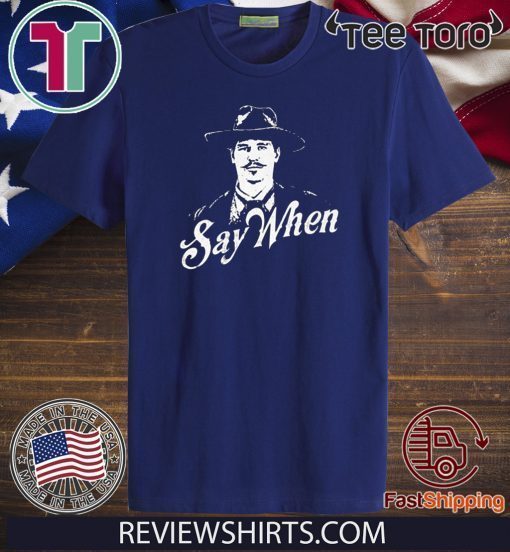 Doc Holliday Say When Offcial T-Shirt