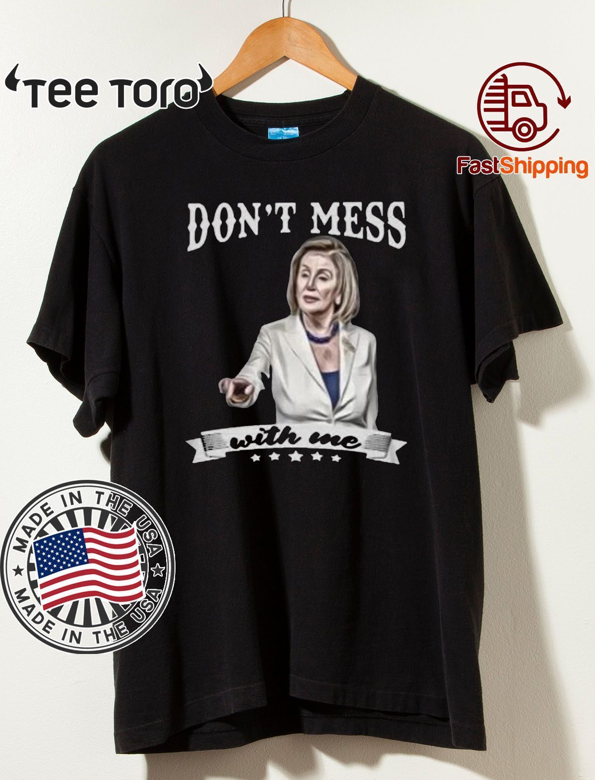 Don’t Mess With Me Nancy Pelosi Shirt T-Shirt - ShirtElephant Office