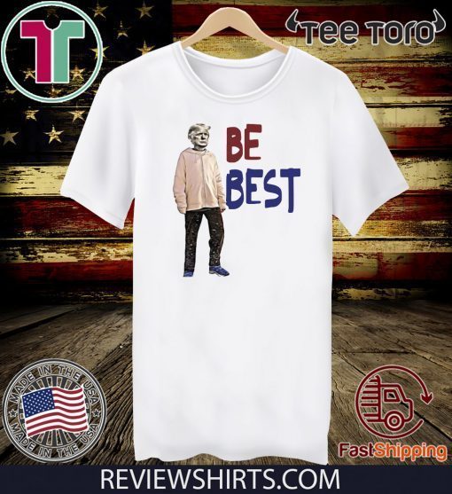 Offcial Trump Be Best Tee Shirt