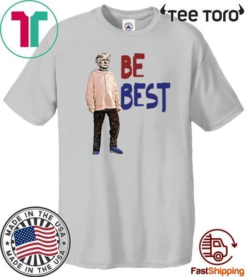 Offcial Trump Be Best Tee Shirt