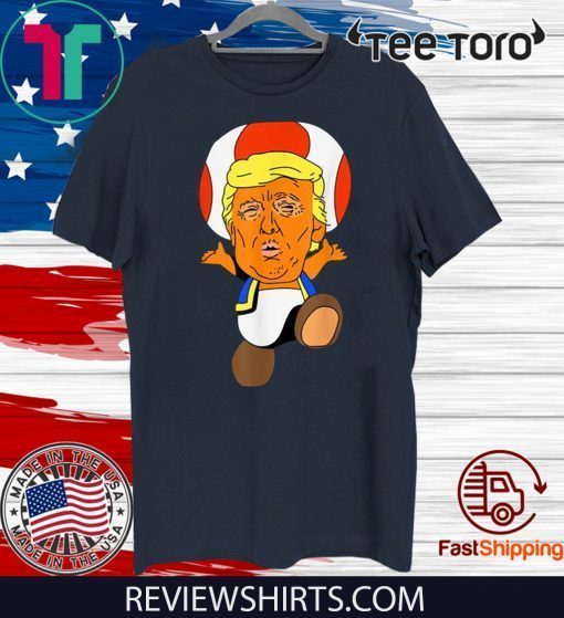 Donald Trump Mushroom Donald Trump Toadd Mushroom T Shirt