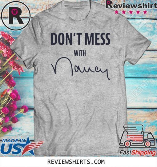 Offcial Don't Mess With Nancy Mechandise T-Shirt