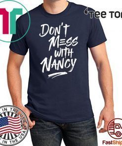 Buy Don't Mess With Nancy T-Shirt