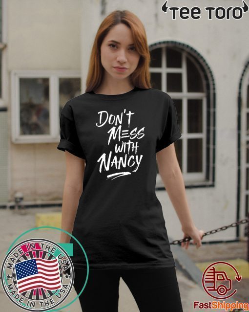 Buy Don't Mess With Nancy T-Shirt
