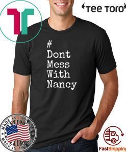 Don't Mess With Nancy Hot T-Shirt