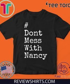Don't Mess With Nancy Hot T-Shirt