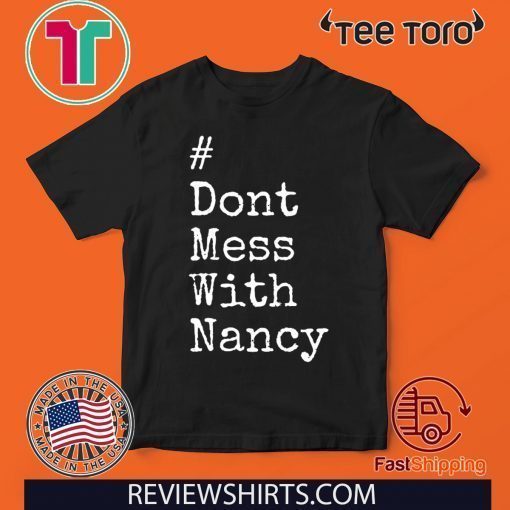 Don't Mess With Nancy Hot T-Shirt