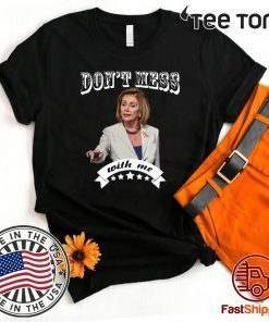 Offcial Don't Mess With Nancy Pelosi Sweatshirt