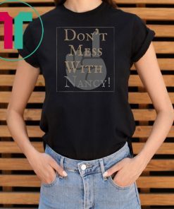 Don't Mess With Nancy Strong Ladies T-Shirt