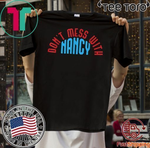 Don't Mess With Nancy T-Shirt Don't Mess With