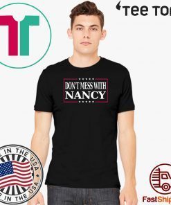 Don't Mess with Nancy Pelosi Unisex T-Shirt