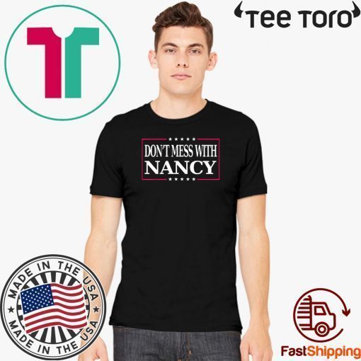 Don't Mess with Nancy Pelosi Unisex T-Shirt