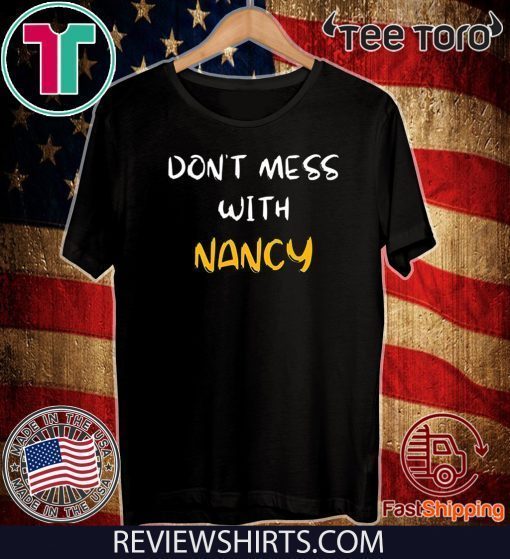 Don't Mess with Nancy Shirt - Offcie Tee