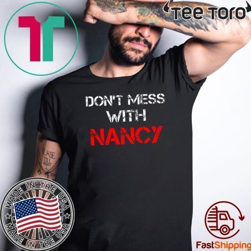 Buy Don't Mess with Nancy Shirt