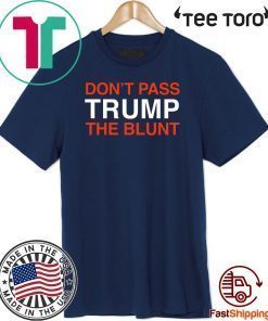 Don't Pass Donald Trump The Blunt Impeachment Day T-Shirt