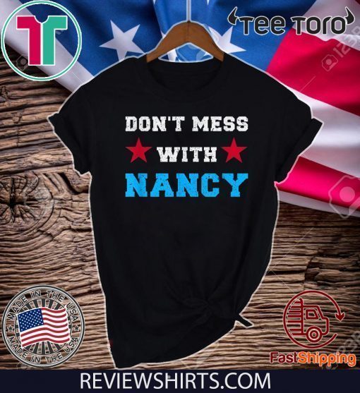 Don't Mess With Nancy TShirt - Don't Mess With Nancy Sweatshirt