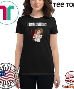 #Don'tMessWithNancy Hashtag Don't Mess With Nancy Tee Shirt