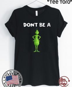 Don’t Be A Grinch Classic T-Shirt