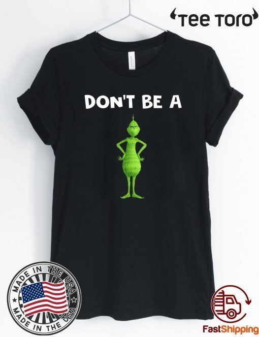 Don’t Be A Grinch Classic T-Shirt