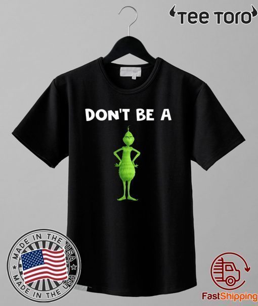 Don’t Be A Grinch Classic T-Shirt