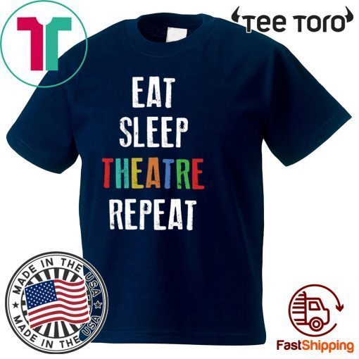 Eat Sleep Theatre Repeat Offcial T-Shirt