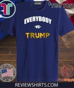 Everybody Vs Donald Trump T Shirt