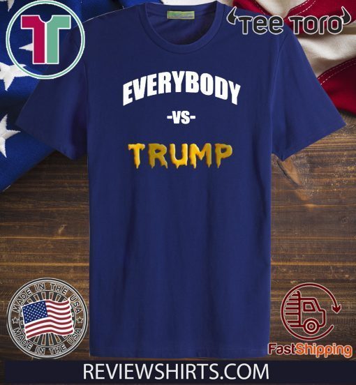 Everybody Vs Donald Trump T Shirt