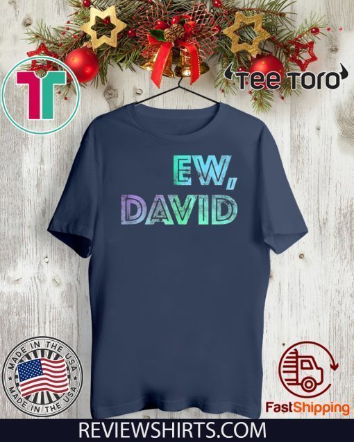 Ew David Design Birthday Funny T-Shirt