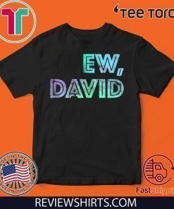 Ew David Design Birthday Funny T-Shirt