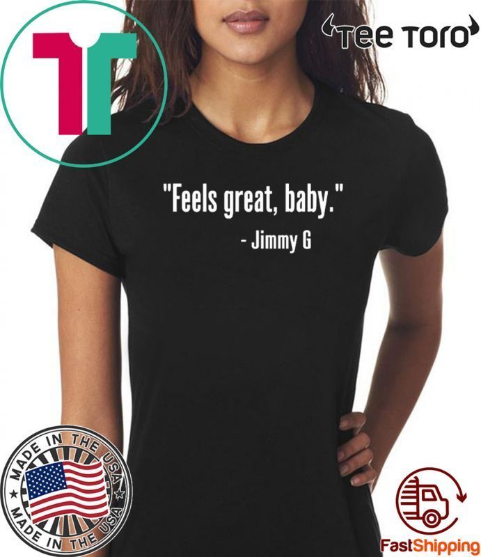 San Francisco 49ers Niners Jimmy Garoppolo Feels Great Baby Shirt – George  Kittle T-Shirt - ReviewsTees