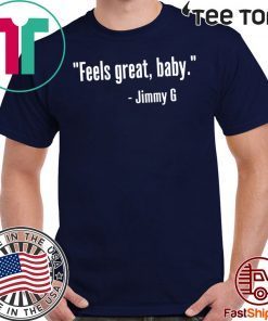 FEELS GREAT BABY JIMMY G SAN FRANCISCO 49ERS NINERS T-SHIRT