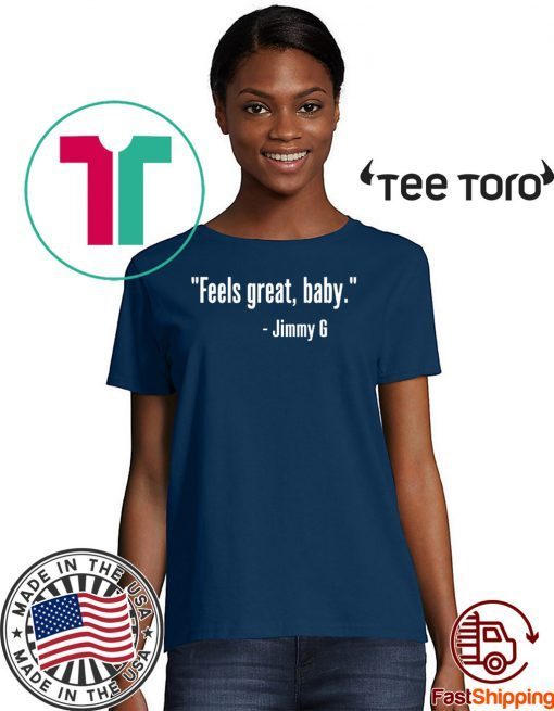 ORIGINAL FEELS GREAT BABY JIMMY G T-SHIRT