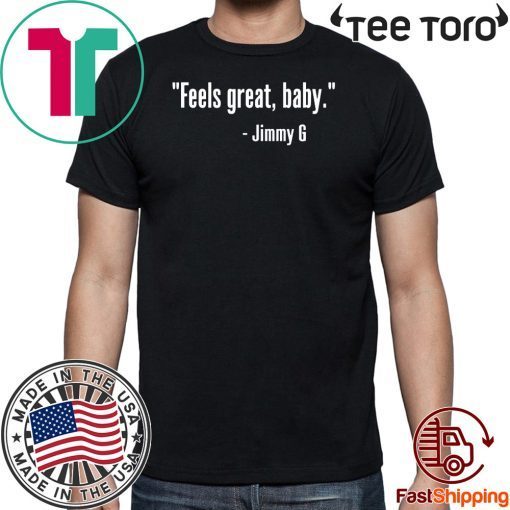 FEELS GREAT BABY JIMMY G 49ERS FOR T-SHIRT