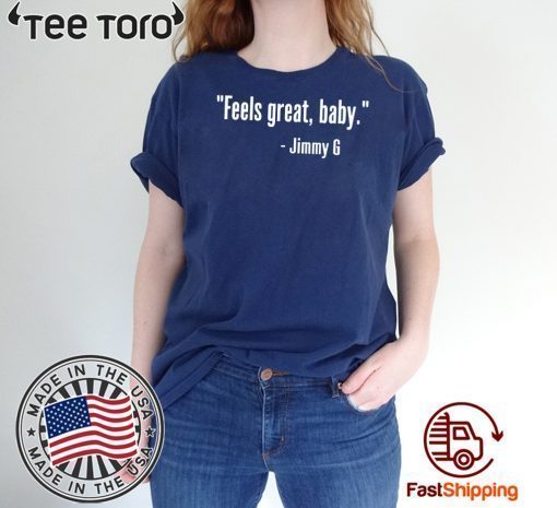 FEELS GREAT BABY JIMMY G 49ERS FOR T-SHIRT