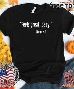 GEORGE KITTLE TEE SHIRT - FEELS GREAT BABY JIMMY G SHIRT