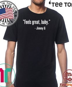 FEELS GREAT BABY JIMMY G SHIRT – SAN FRANCISCO 49ERS T-SHIRT
