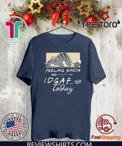 Feeling Kinda IDGAF Ish Today 2020 T-Shirt