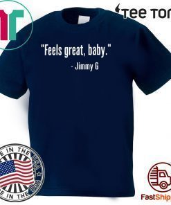 Feels Great Baby Jimmy G 49Ers Limited Edition T-Shirt