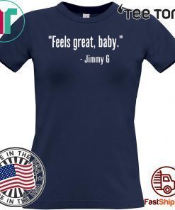 Official Feels Great Baby Jimmy G T Shirt