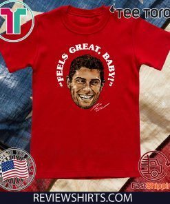 Feels Great Baby Jimmy G Shirt - San Francisco 49ers