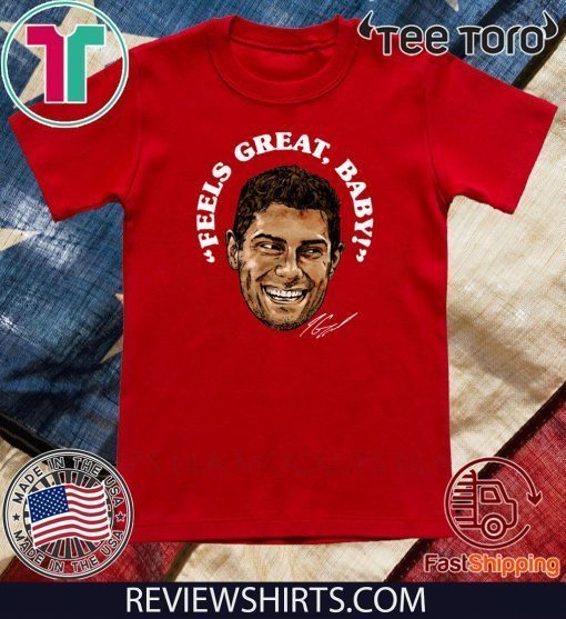 Feels Great Baby Jimmy G Shirt - San Francisco 49ers