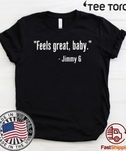 Feels Great Baby Jimmy G TShirt