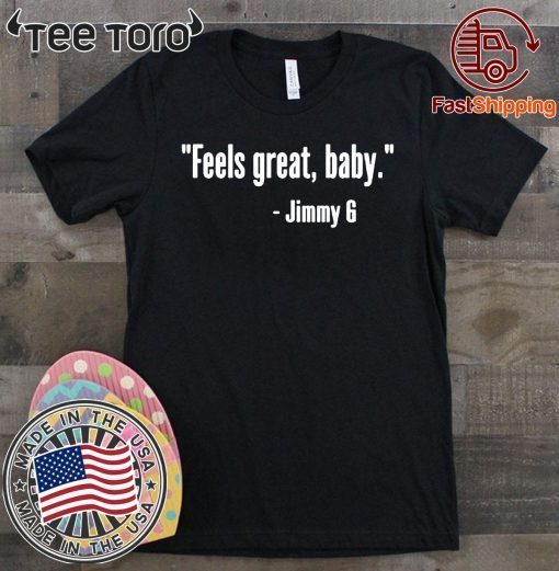 Feels Great Baby Shirt - Feels Great Baby T-Shirt