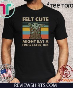 Felt cute might eat a frog later IDK vintage Classic T-Shirt