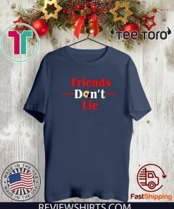 Offcial Friends Don't Lie T-Shirt