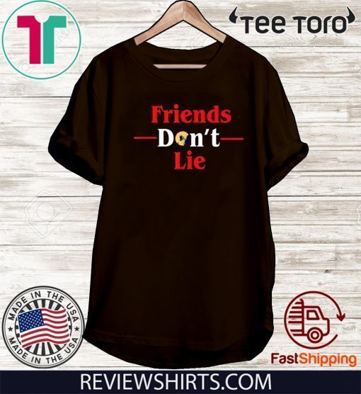 Offcial Friends Don't Lie T-Shirt