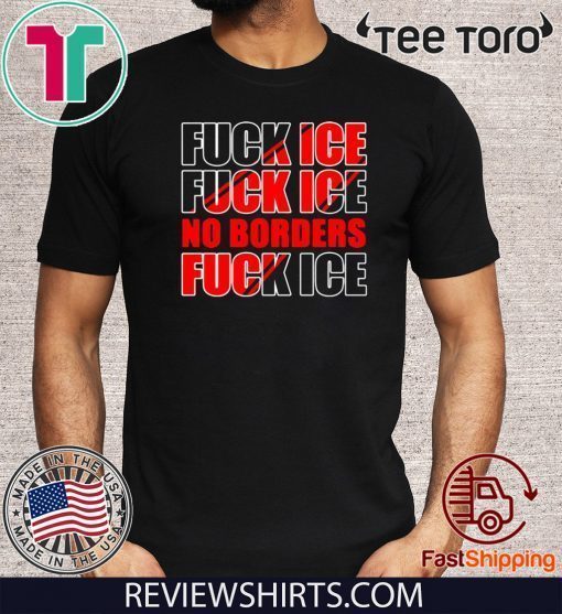 Fuck Ice No Borders Limited Edition T-Shirt