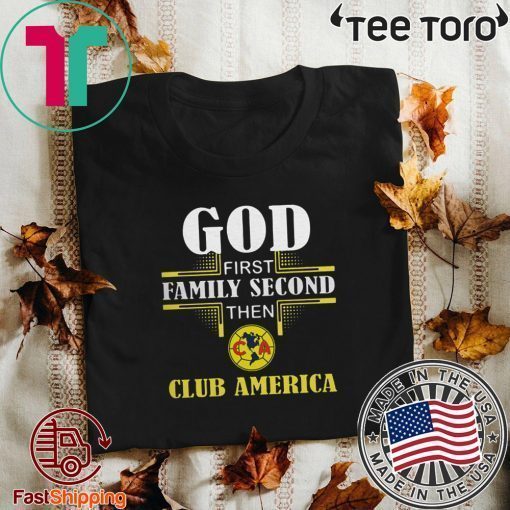 God first family second then club America Offcial T-Shirt