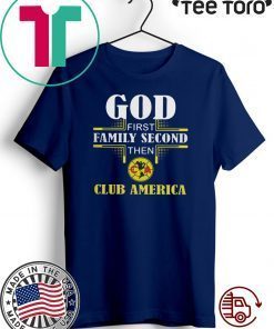 God first family second then club America Offcial T-Shirt